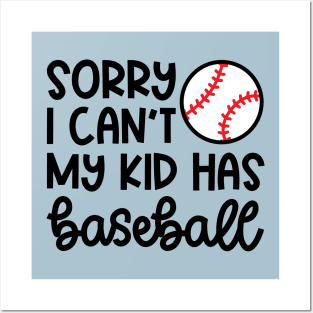 Sorry I Can't My Kid Has Baseball Mom Dad Cute Funny Posters and Art